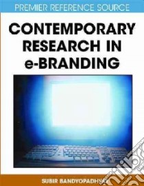 Contemporary Research in E-Branding libro in lingua di Bandyopadhyay Subir (EDT)