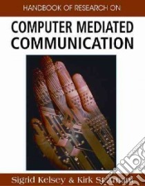 Handbook of Research on Computer Mediated Communication libro in lingua di Kelsey Sigrid (EDT), St. Amant Kirk (EDT)