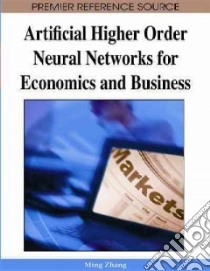 Artificial Higher Order Neural Networks for Economics and Business libro in lingua di Zhang Ming (EDT)
