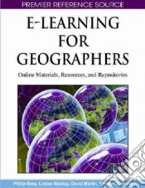 E-Learning for Geographers libro in lingua di Rees Philip (EDT), Mackay Louise (EDT), Martin David (EDT), Durham Helen (EDT)