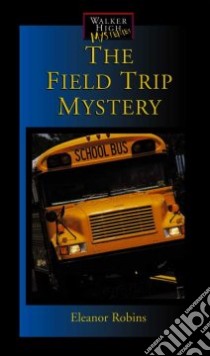 The Field Trip Mystery libro in lingua di Robins Eleanor