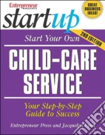 Start Your Own Child-Care Service libro in lingua di Lynn Jacquelyn (EDT)
