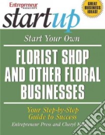 Start Your Own Florist Shop And Other Floral Businesses libro in lingua di Kimball Cheryl