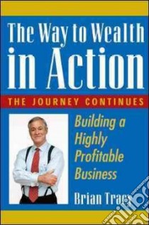 The Way to Wealth in Action libro in lingua di Tracy Brian