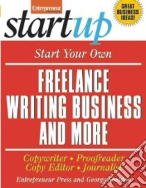 Start Your Own Freelance Writing Business and More libro in lingua di Entrepreneur Press (COR), Sheldon George
