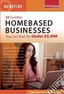 55 Surefire Homebased Businesses You Can Start for Under $5,000 libro in lingua di Kimball Cheryl, Entrepreneur Press