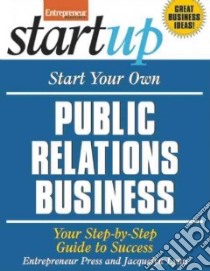 Start Your Own Public Relations Business libro in lingua di Lynn Jacquelyn