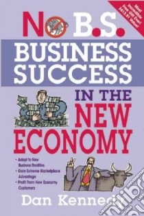 No B.S. Business Success in the New Economy libro in lingua di Kennedy Dan S.