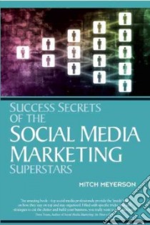 Success Secrets of Social Media Marketing Superstars libro in lingua di Meyerson Mitch