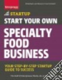 Start Your Own Specialty Food Business libro in lingua di Entrepreneur Media Inc. (COR), Kimball Cheryl