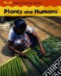 Plants and Humans libro in lingua di Llewellyn Claire
