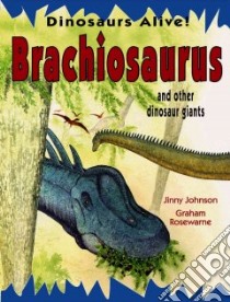Brachiosaurus and Other Dinosaur Giants libro in lingua di Johnson Jinny, Rosewarne Graham (ILT)