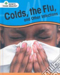 Colds, the Flu, and Other Infections libro in lingua di Royston Angela