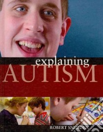 Explaining Autism libro in lingua di Snedden Robert
