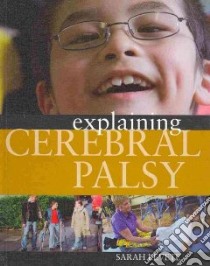 Explaining Cerebral Palsy libro in lingua di Levete Sarah