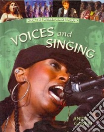 Voices and Singing libro in lingua di Ganeri Anita