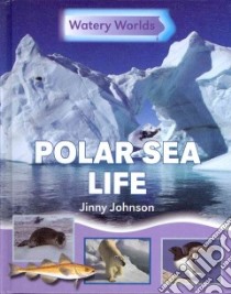 Polar Sea Life libro in lingua di Johnson Jinny