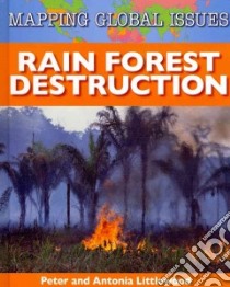 Rain Forest Destruction libro in lingua di Littlewood Peter, Littlewood Antonia