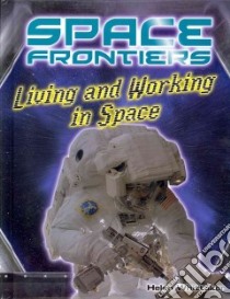 Living and Working in Space libro in lingua di Whitaker Helen