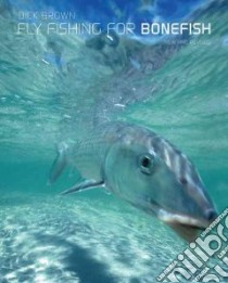 Fly Fishing for Bonefish libro in lingua di Brown Dick
