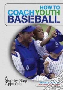 How to Coach Youth Baseball libro in lingua di Carroll Beverly Breton, O'Brien Fran, O'Brien Kevin
