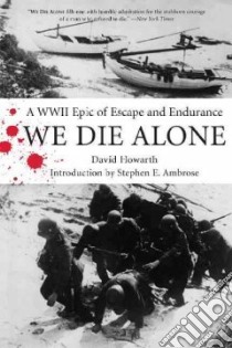 We Die Alone libro in lingua di Howarth David Armine, Ambrose Stephen E. (INT)