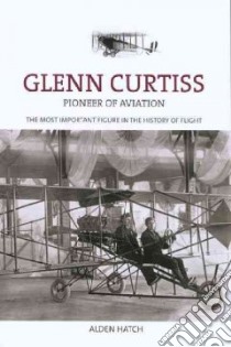 Glenn Curtiss libro in lingua di Hatch Alden, Rasmussen R. L. (INT)