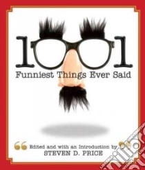 1001 Funniest Things Ever Said libro in lingua di Price Steven D. (EDT)