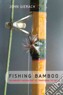 Fishing Bamboo libro in lingua di Gierach John, Wolff Glenn (ILT)