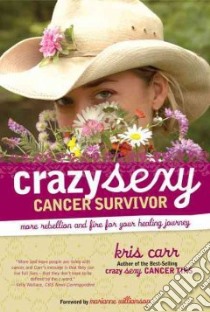 Crazy Sexy Cancer Survivor libro in lingua di Carr Kris, Williamson Marianne (FRW)
