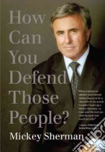 How Can You Defend Those People? libro in lingua di Sherman Mickey