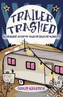 Trailer Trashed libro in lingua di Gillespie Hollis, Polisky James (ILT)