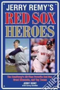 Jerry Remy's Red Sox Heroes libro in lingua di Remy Jerry, Sandler Corey