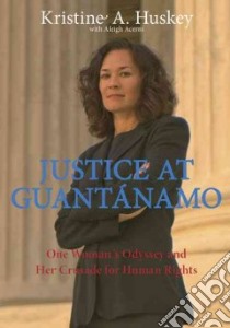 Justice at Guantanamo libro in lingua di Kristine Huskey