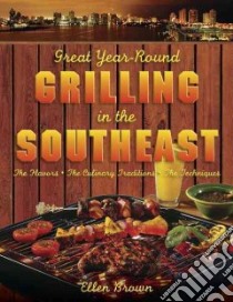 Great Year-Round Grilling in the Southeast libro in lingua di Brown Ellen