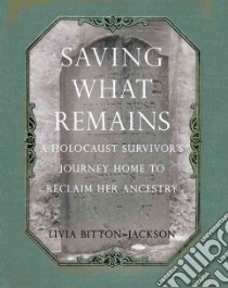 Saving What Remains libro in lingua di Livia Bitton-Jackson