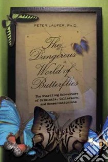 Dangerous World of Butterflies libro in lingua di Peter Laufer