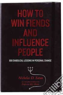 How to Win Fiends and Influence People libro in lingua di Satan Nicholas D., Weeks M. J. (EDT)