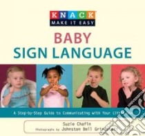 Knack Baby Sign Language libro in lingua di Chafin Suzie, Grindstaff Johnston Bell (PHT), Pidano Anne E. Ph.D. (CON)
