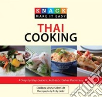 Knack Thai Cooking libro in lingua di Schmidt Darlene Anne, Heller Emily (PHT)