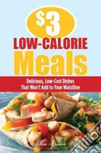 $3 Low-Calorie Meals libro in lingua di Brown Ellen