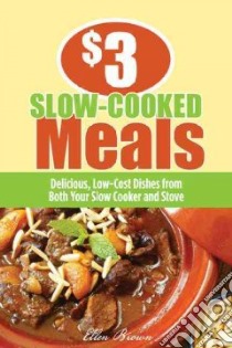 3 dollar Slow Cooked Meals libro in lingua di Brown Ellen