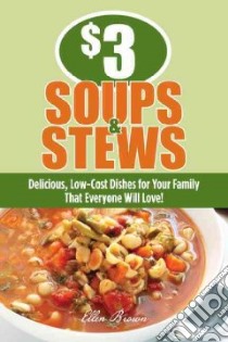 $3 Soups and Stews libro in lingua di Brown Ellen