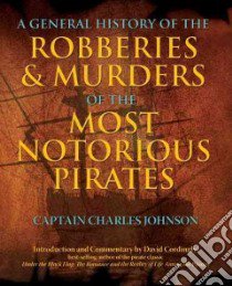 A General History of the Robberies & Murders of the Most Notorious Pirates libro in lingua di Johnson Charles, Cordingly David (INT)