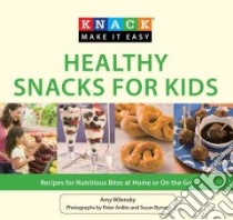 Knack Healthy Snacks for Kids libro in lingua di Wilensky Amy, Ardito Peter (PHT), Byrnes Susan (PHT)