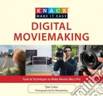 Knack Digital Movie-Making libro in lingua di Cullen Tyler, Westpheling Eric (PHT)