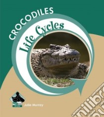 Crocodiles libro in lingua di Murray Julie