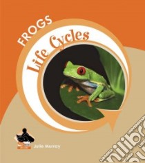 Frogs libro in lingua di Murray Julie