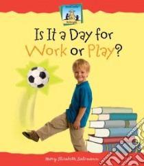 Is It a Day for Work or Play? libro in lingua di Salzmann Mary Elizabeth