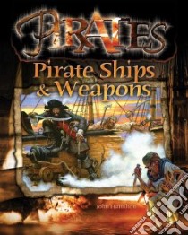 Pirate Ships & Weapons libro in lingua di Hamilton John